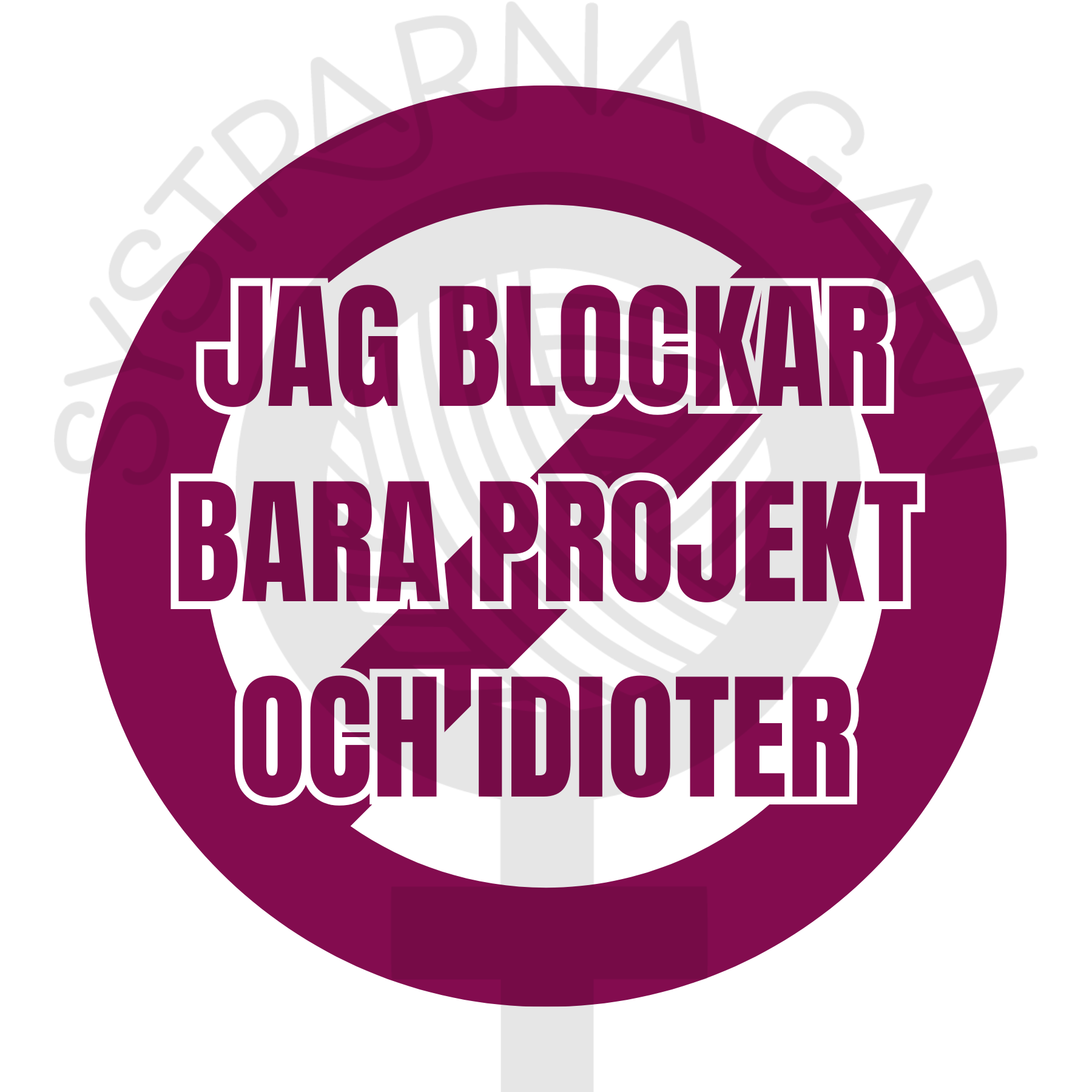En cirkel med ett streck igenom, ovanpå cirkeln står det “Jag blockar bara projekt och idioter” i fetstilad text.